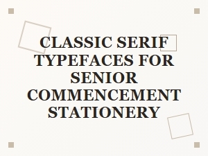Elegant Serif Fonts for Senior Commencement Stationery