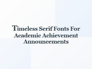 Timeless Serif Fonts for Academic Achievement Announcements