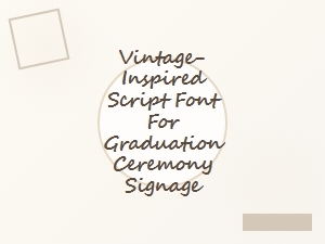 Vintage-Inspired Script Font for Graduation Signage