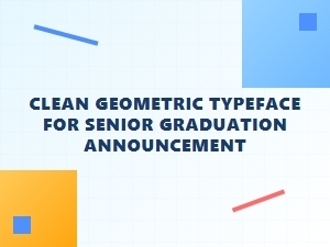 Clean Geometric Typeface for Graduation Announcements