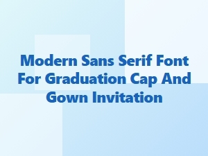Modern Sans Serif for Graduation Invitations
